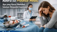 Aborsi dan Prosedur Medis - Apa yang Harus Diketahui Sebelum Mengambil Keputusan Aborsi dan Prosedur Medis - Apa yang Harus Diketahui Sebelum Mengambil Keputusan