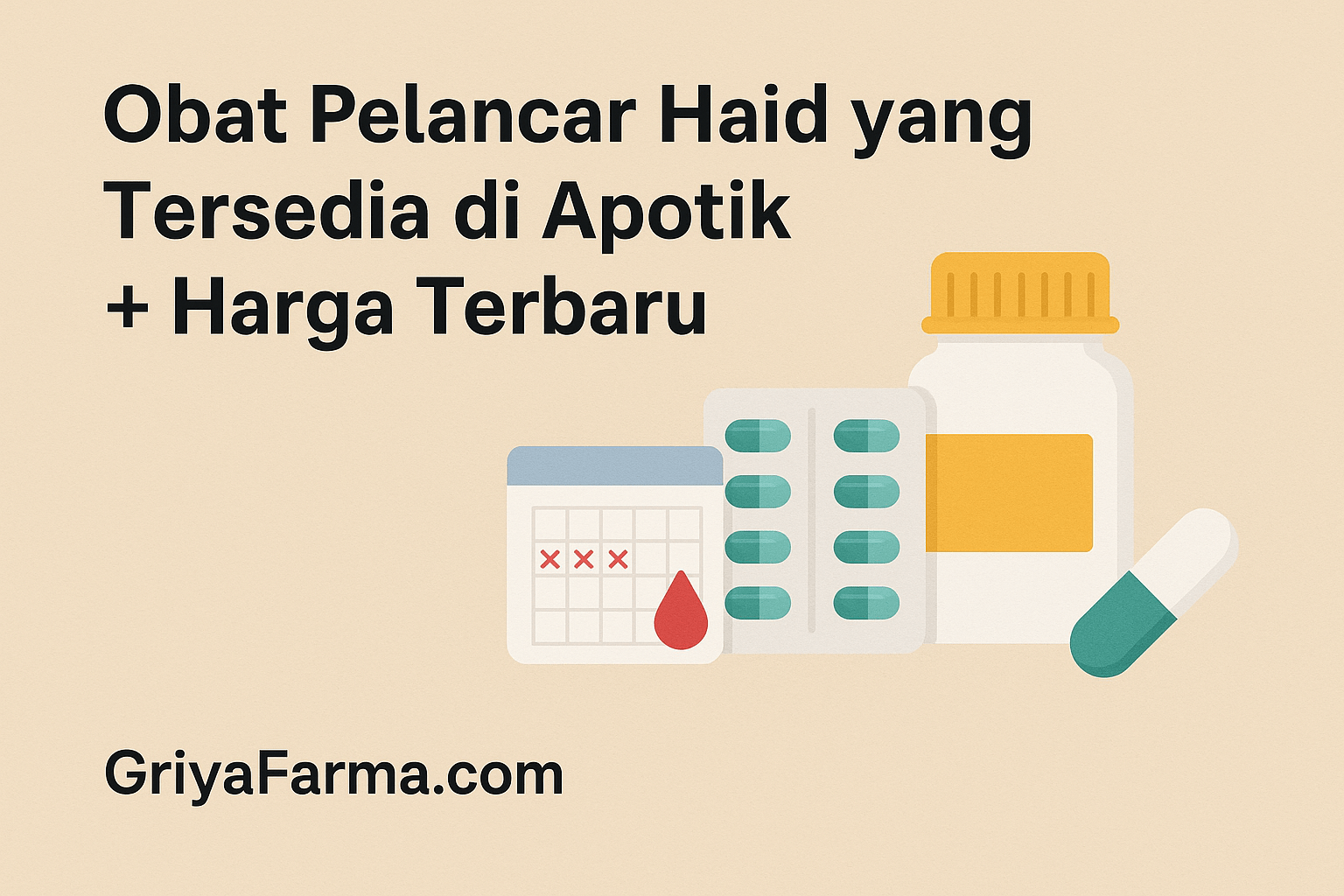 Obat Pelancar Haid yang Tersedia di Apotik + Harga Terbaru